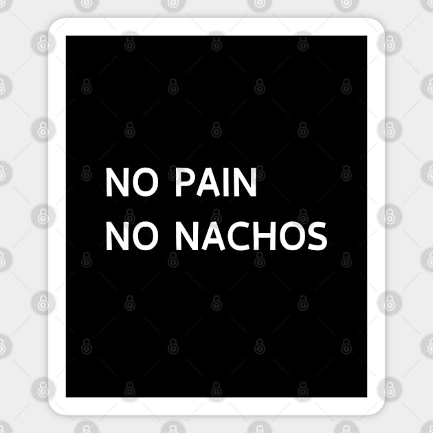 No pain no nachos Magnet by Patterns-Hub